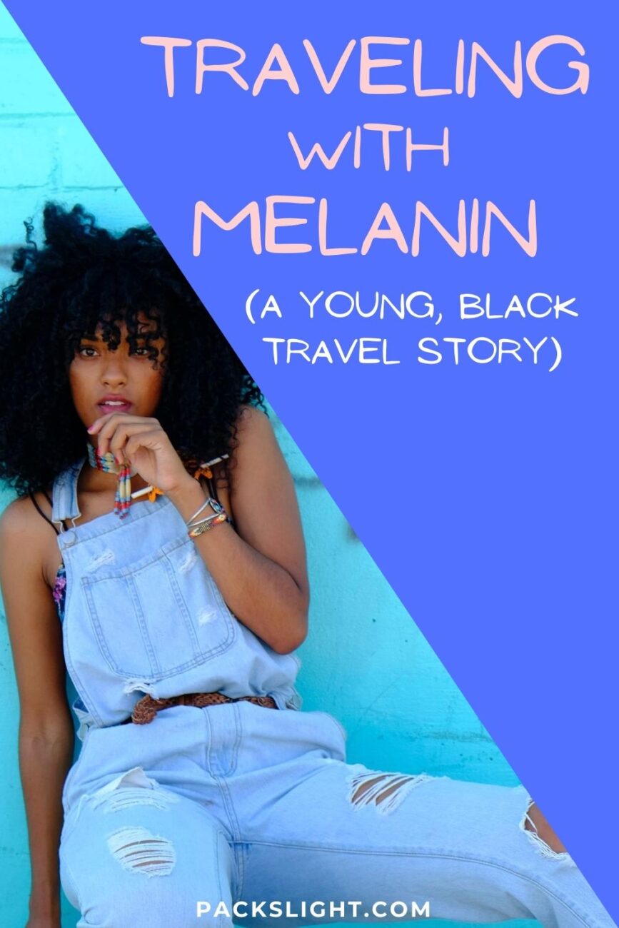 By simply traveling with melanin we are educating the world that dark skin isn’t of lesser value.