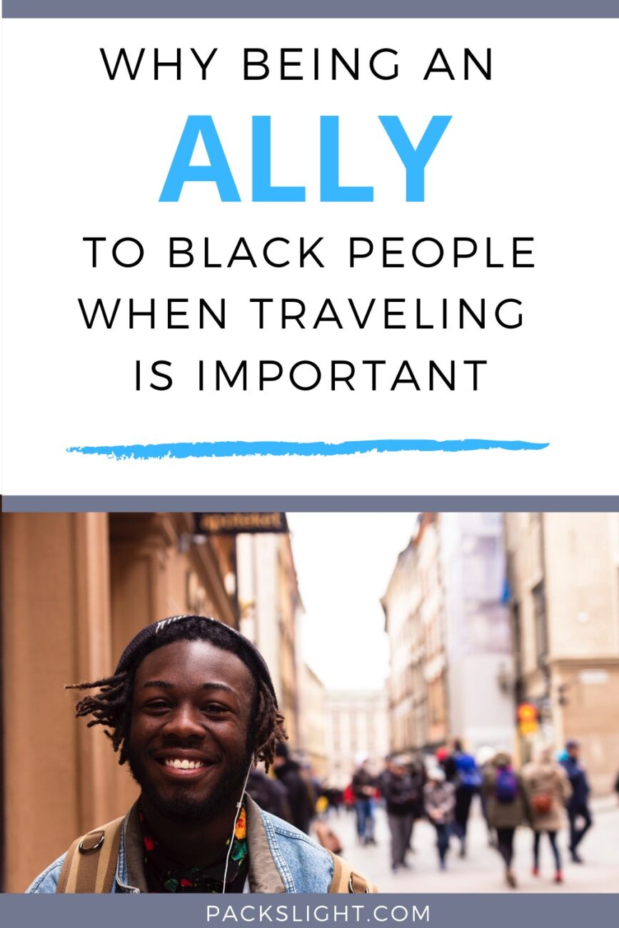 Tips to become the best ally you can be to Black people and Black travelers on your next adventure, helping build a more fair and inclusive world. 