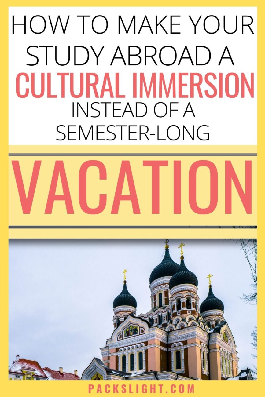 Make the most of your study abroad experience by having a true cultural immersion: here are tips to meet people and take in the culture.