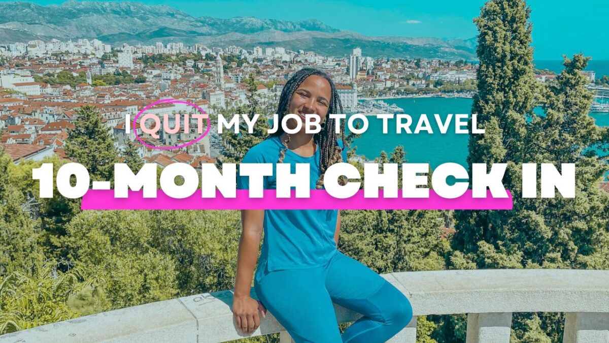 10 Month Check-In: I Quit My Job to be a Travel Content Creator