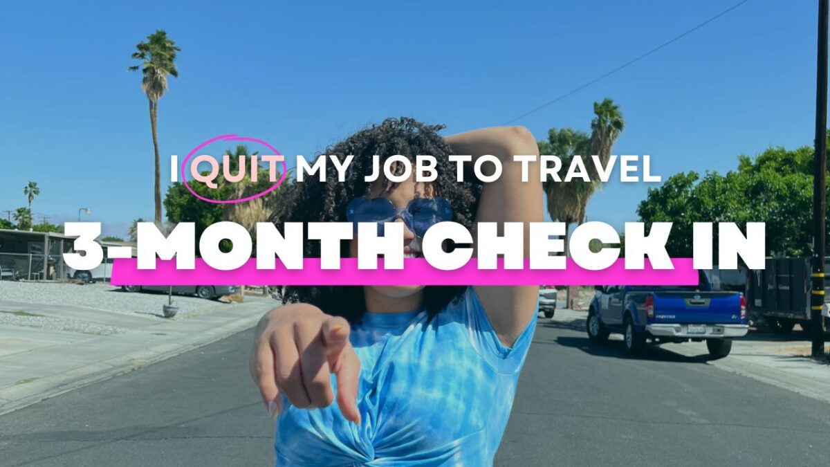3 Month Check-In: I Quit My Job to be a Travel Content Creator